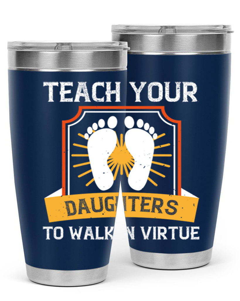 teach your daughters to walk in virtue 25#- walking- Tumbler