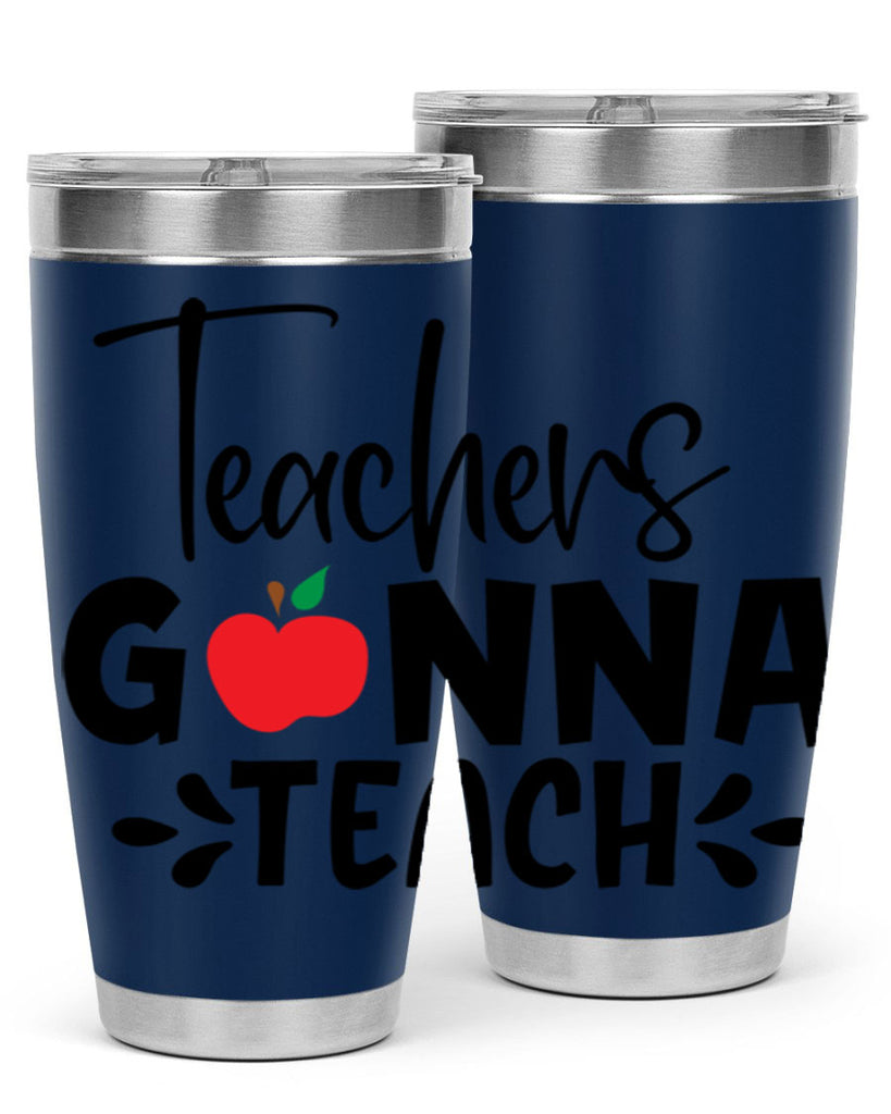 teachers gonna teach Style 131#- teacher- tumbler