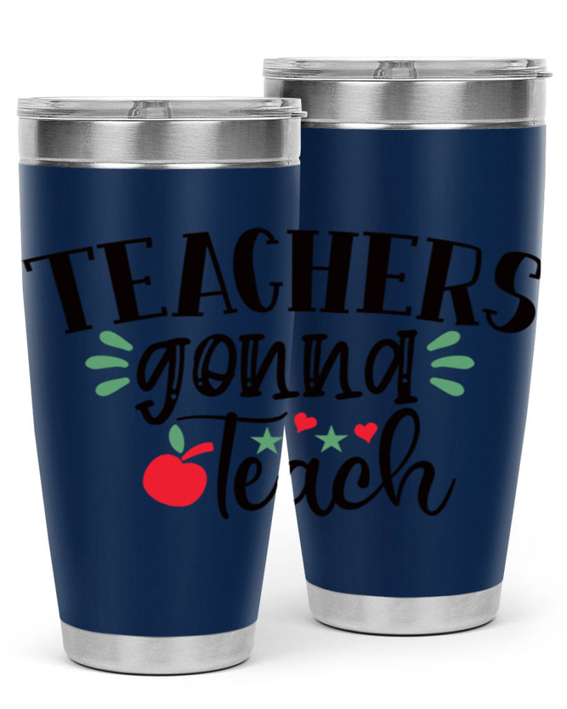 teachers gonna teach Style 133#- teacher- tumbler