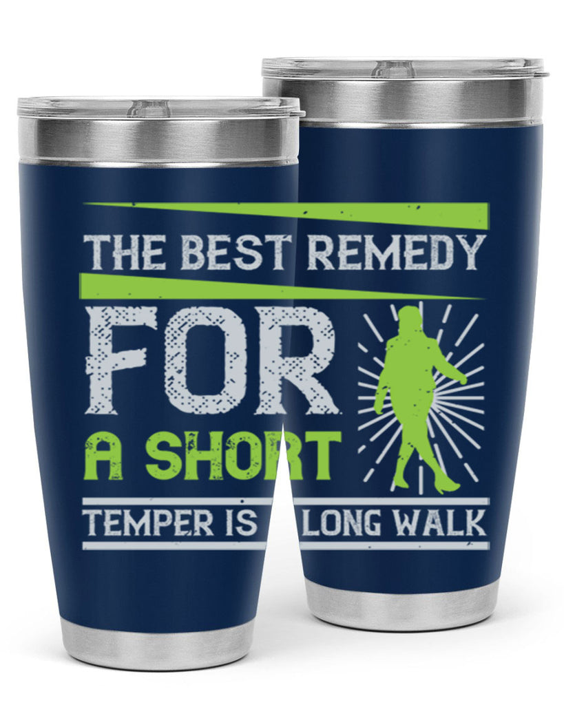 the best remedy for a short temper is a long walk 23#- walking- Tumbler