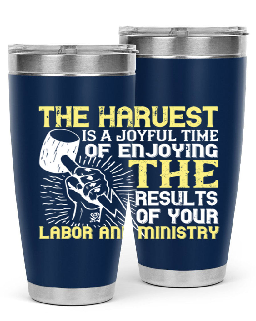 the harvest is a joyful time of enjoying the results of your labor and ministry 16#- labor day- Tumbler