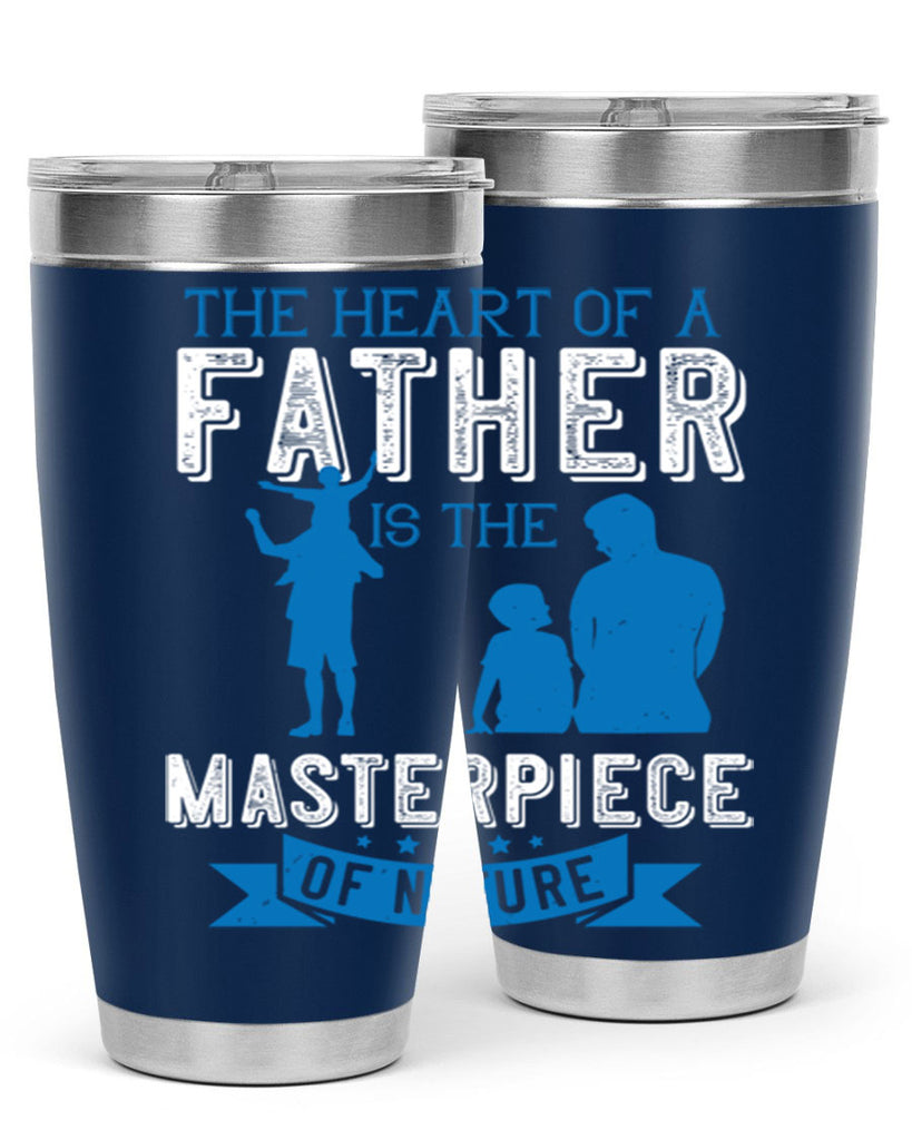 the heart of a father is the masterpiece of nature 169#- fathers day- Tumbler