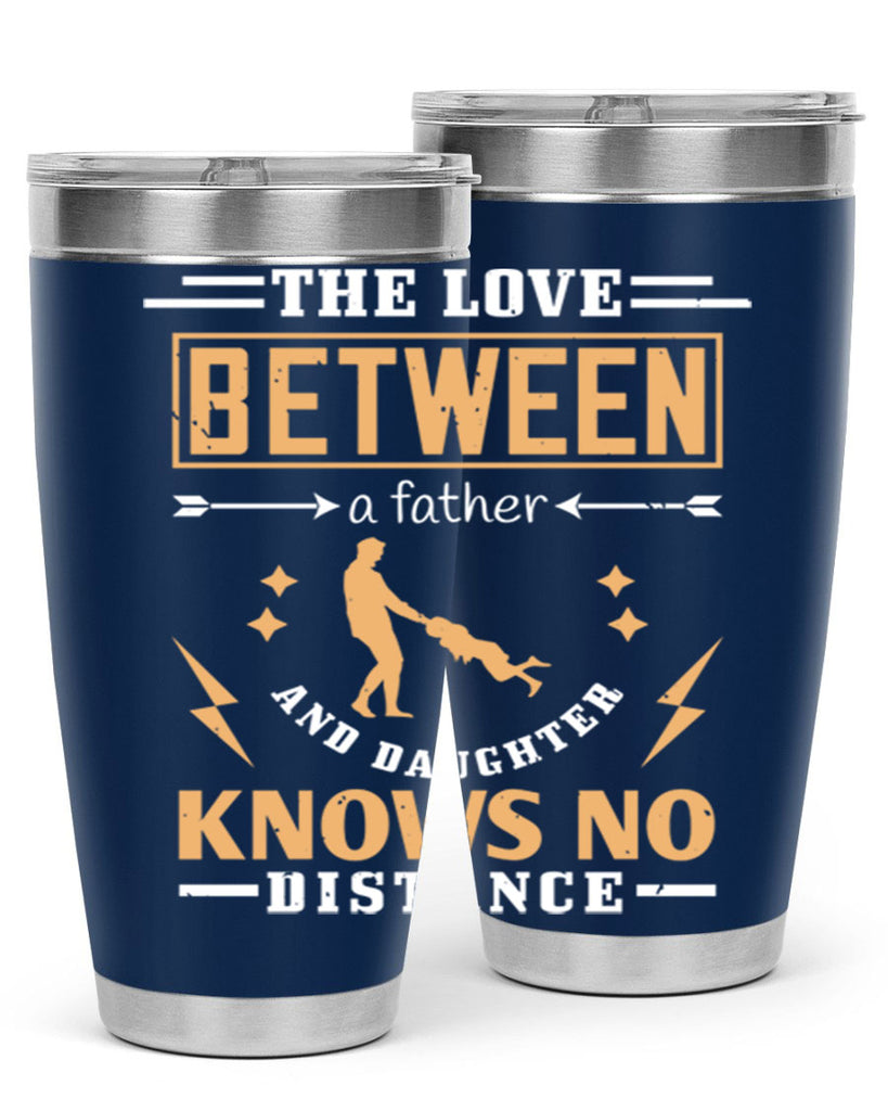 the love between a father and daughter knows no distance 161#- fathers day- Tumbler