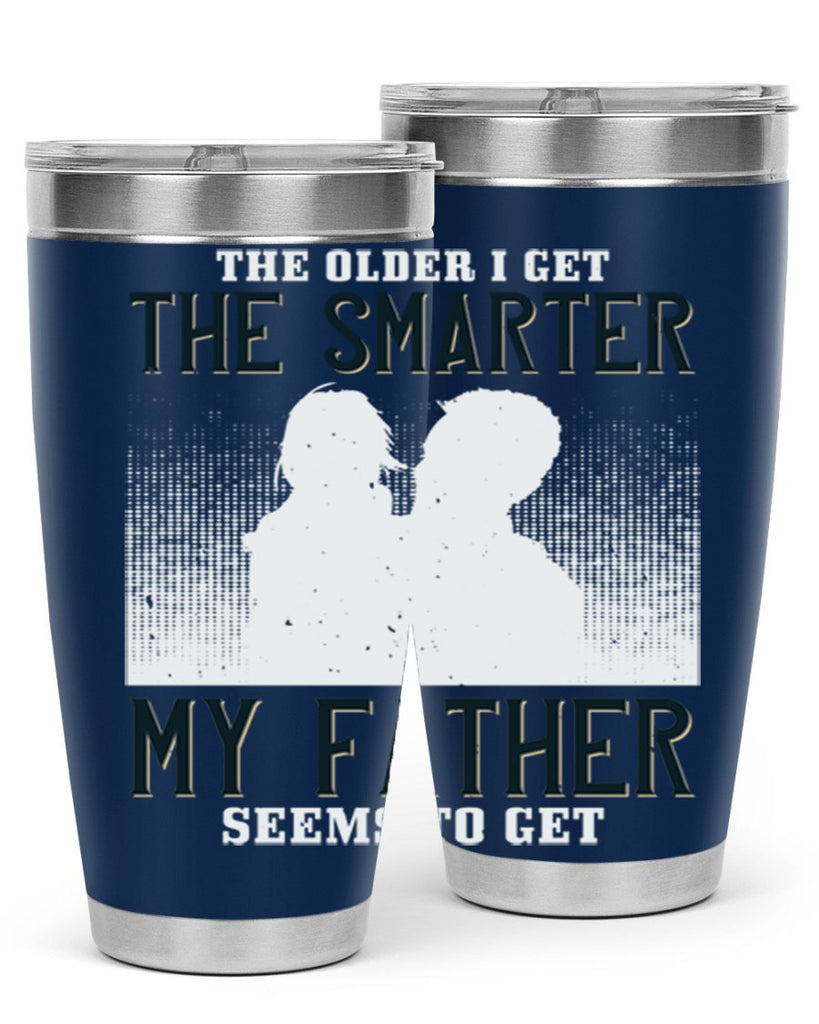 the older i get the smarter 156#- fathers day- Tumbler