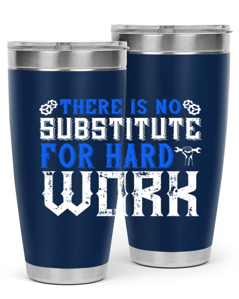 ther is no substitute for hard work 1#- labor day- Tumbler