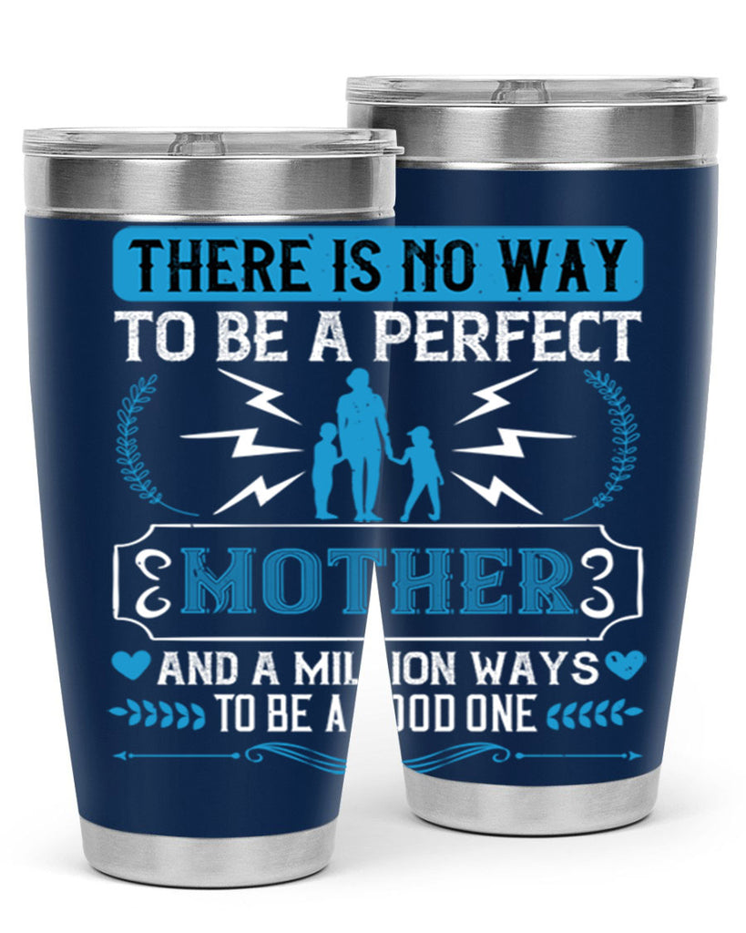 there is no way to be a perfect 23#- mothers day- Tumbler