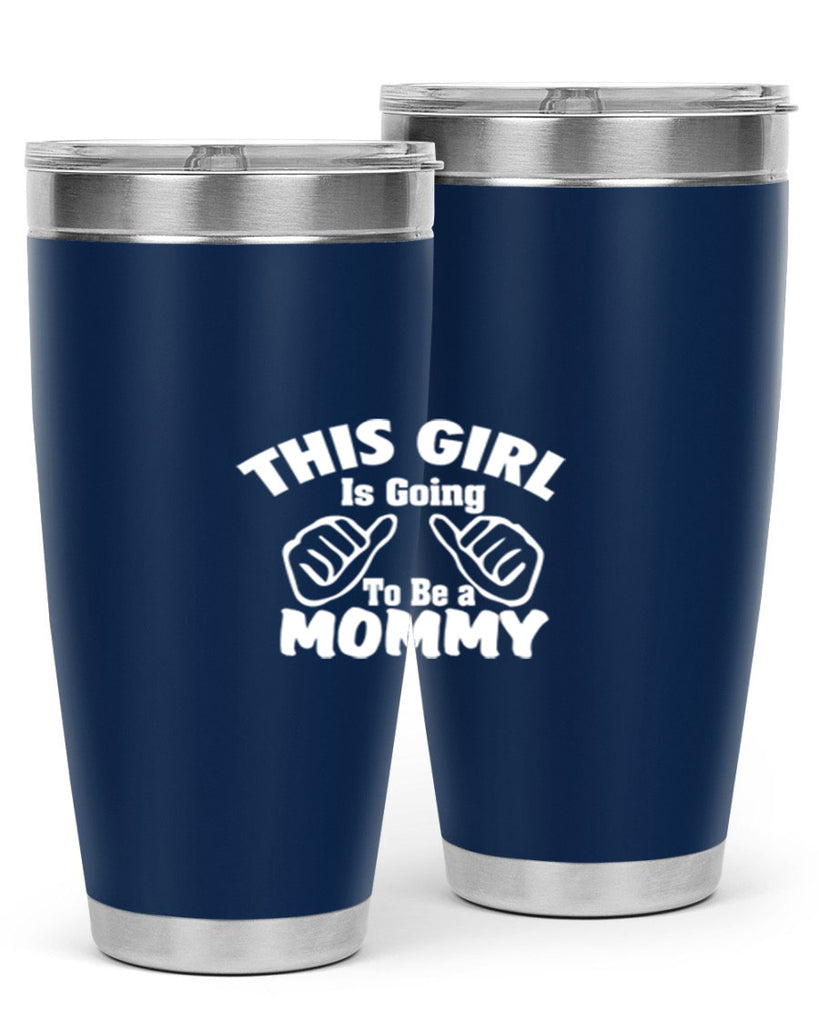 this girl is going to be a mommyl 288#- mom- Tumbler