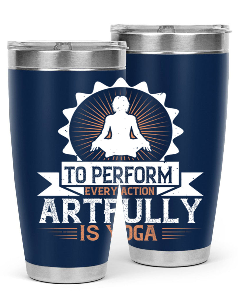 to perform every action artfully is yoga 44#- yoga- Tumbler