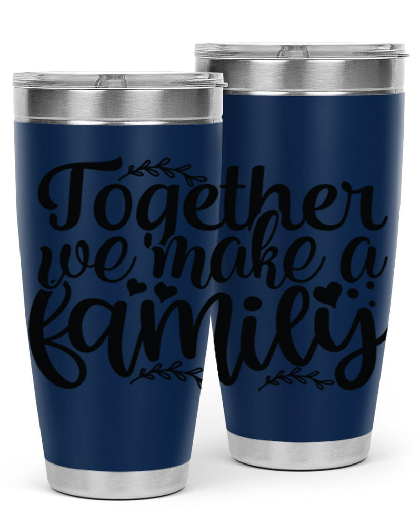 together we make a family 14#- family- Tumbler