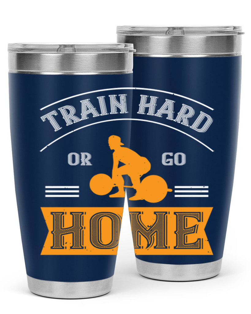 train hard or go home 63#- gym- Tumbler