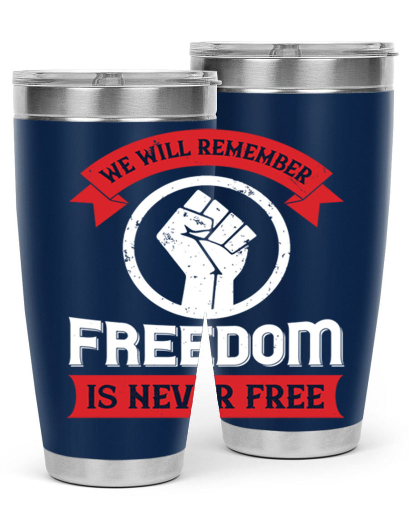 we will remeber freedom is never free 6#- Veterns Day- Tumbler