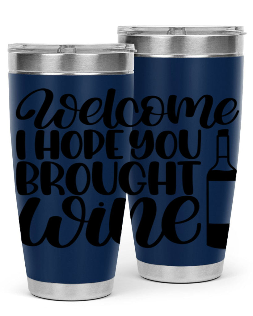 welcome i hope you brought wine 25#- wine- Tumbler