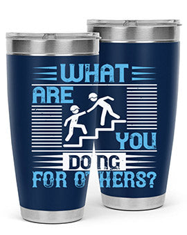 what are you doing for others Style 10#- volunteer- Tumbler