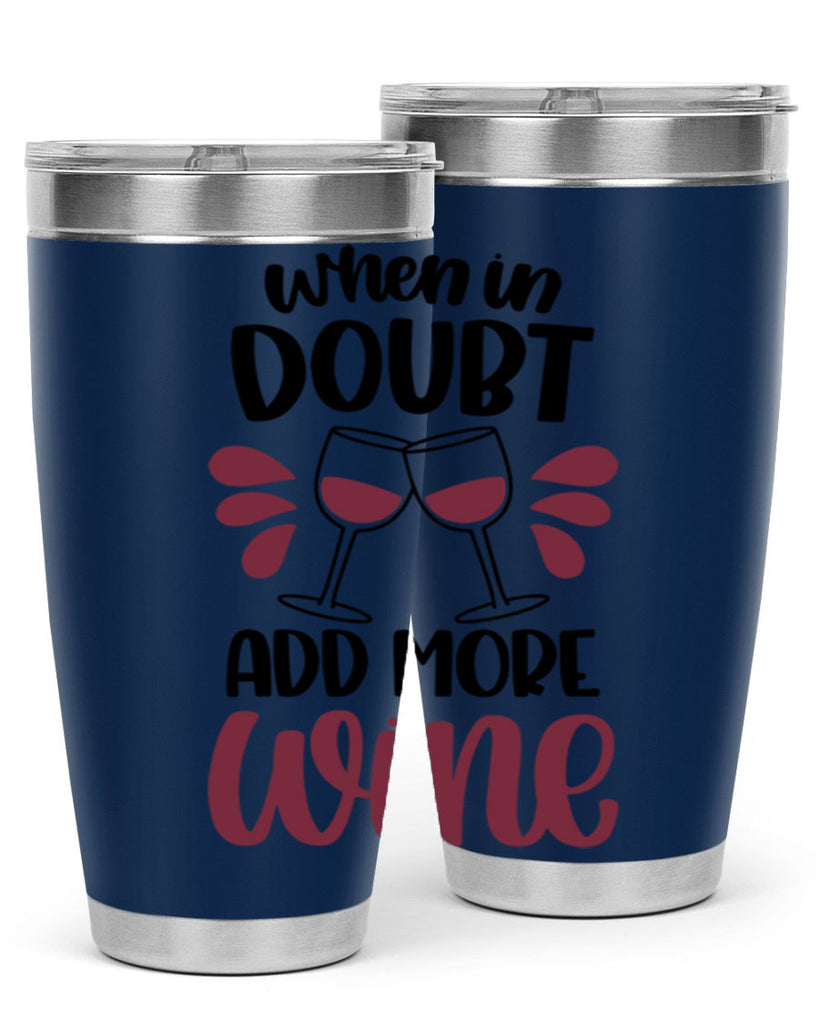 when in doubt add more wine 24#- wine- Tumbler