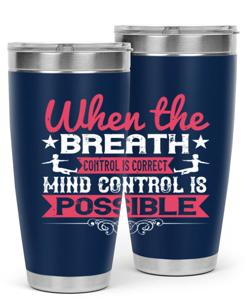 when the breath control is correct mind control is possible 40#- yoga- Tumbler