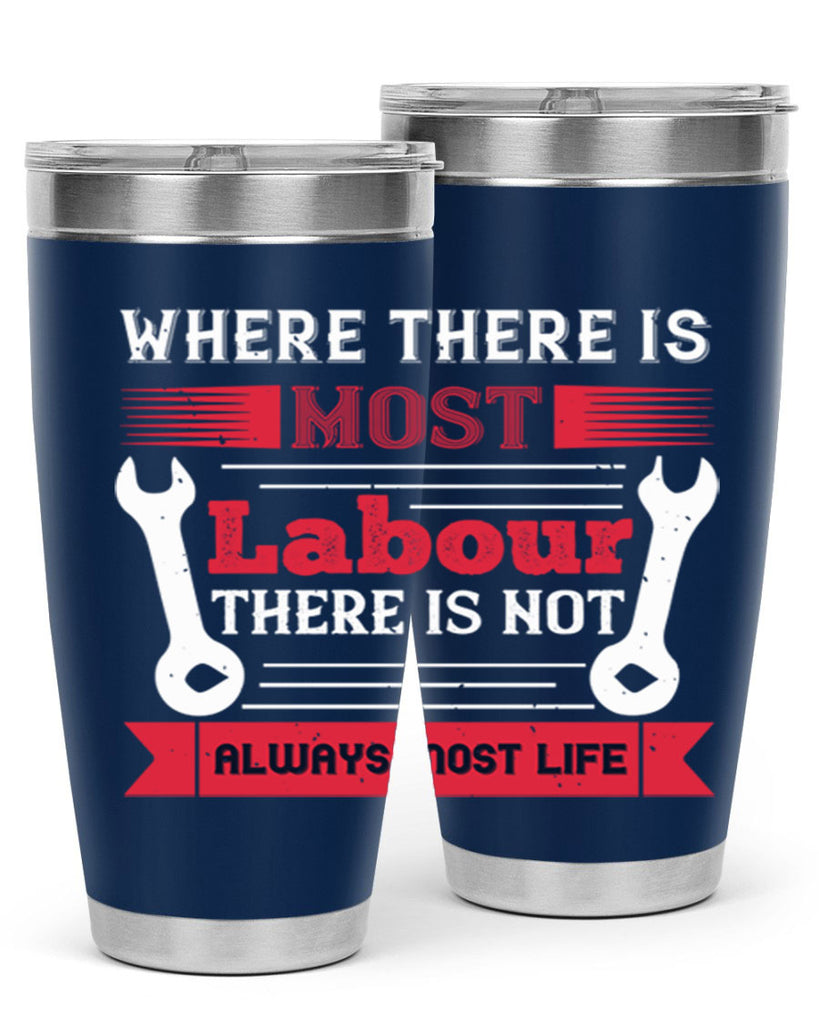 where there is most labour there is not always most life 10#- labor day- Tumbler