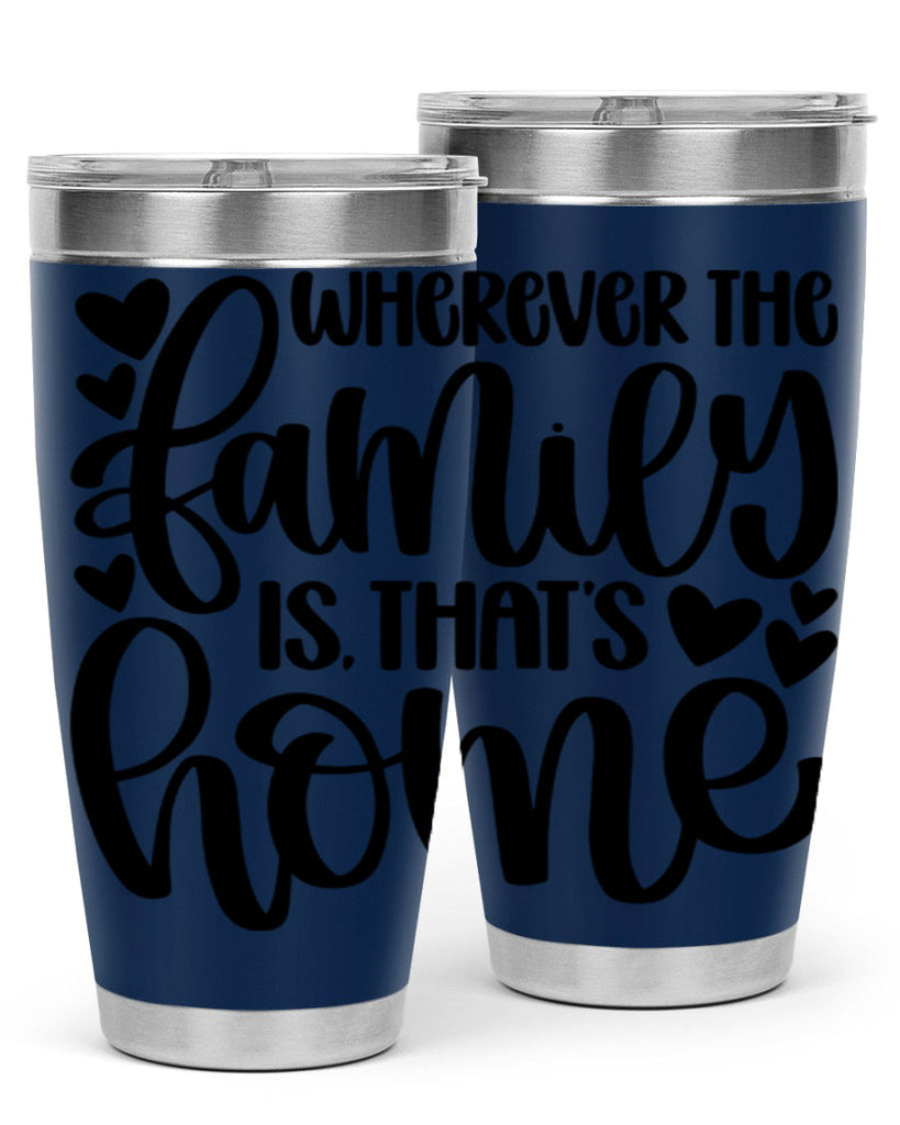 wherever the family is thats home 1#- home- Tumbler