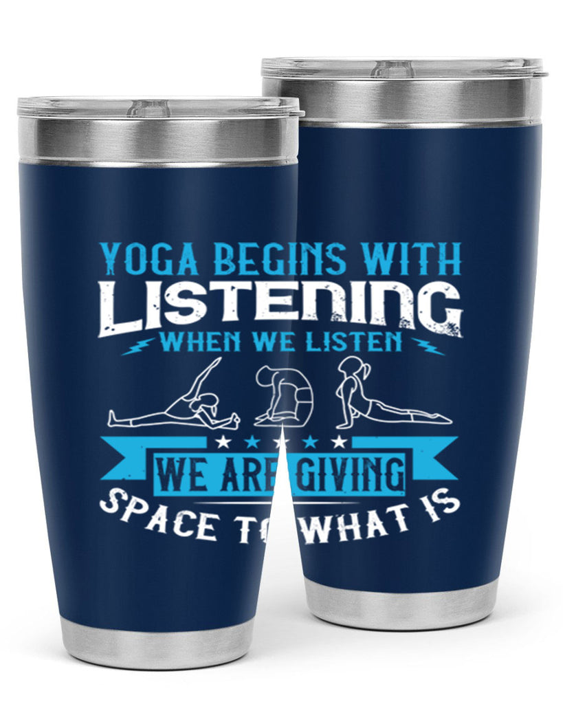 yoga begins with listening when we listen we are giving space to what is 36#- yoga- Tumbler