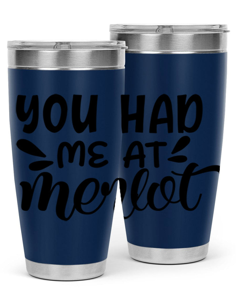 you had me at merlot 137#- wine- Tumbler