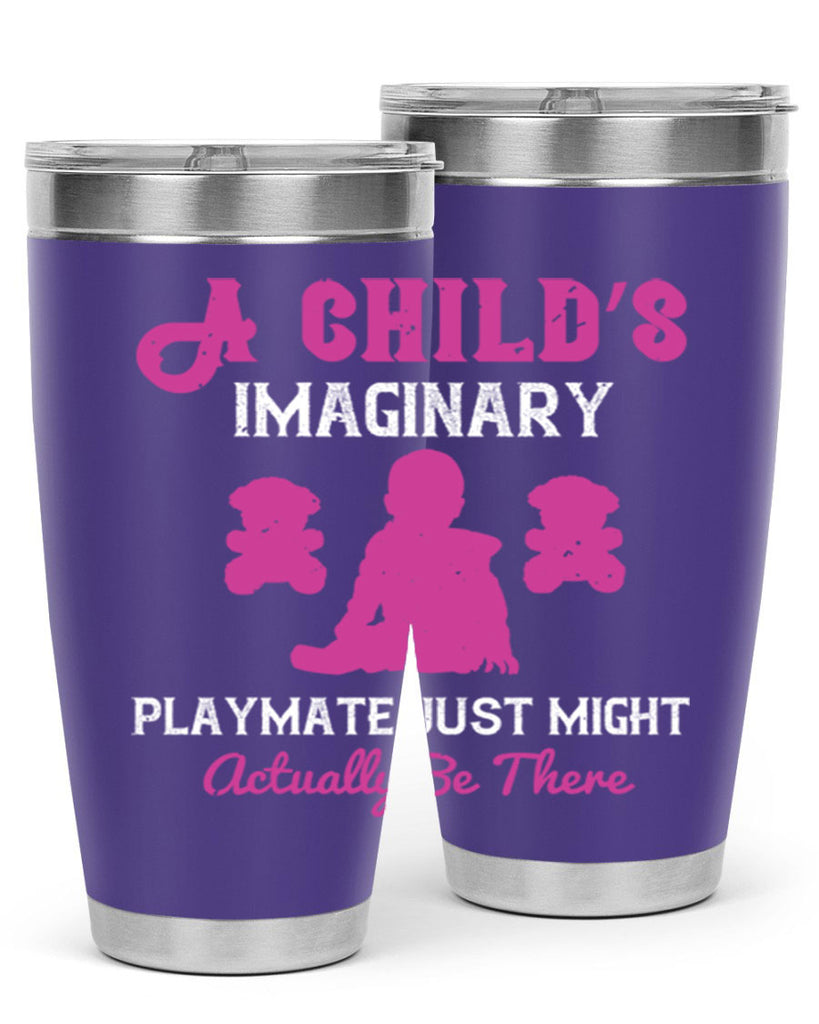 A child’s imaginary playmate just might actually be there Style 6#- baby- Tumbler