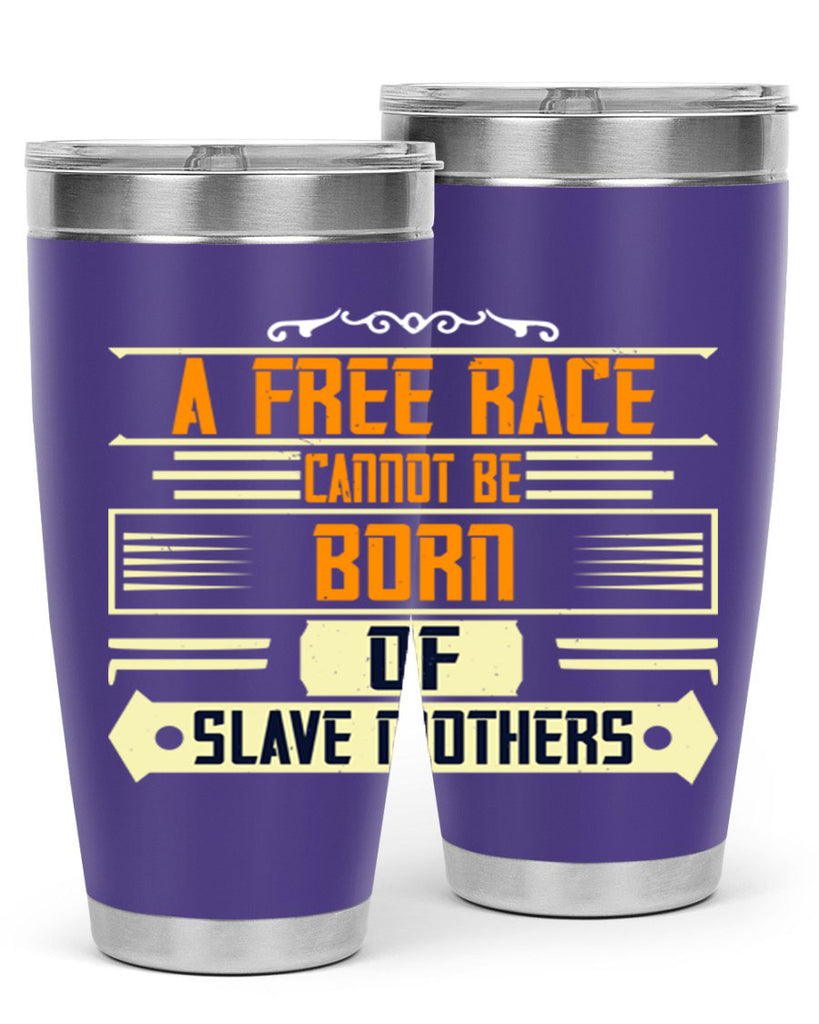 A free race cannot be born of slave mothers Style 95#- womens day- Tumbler