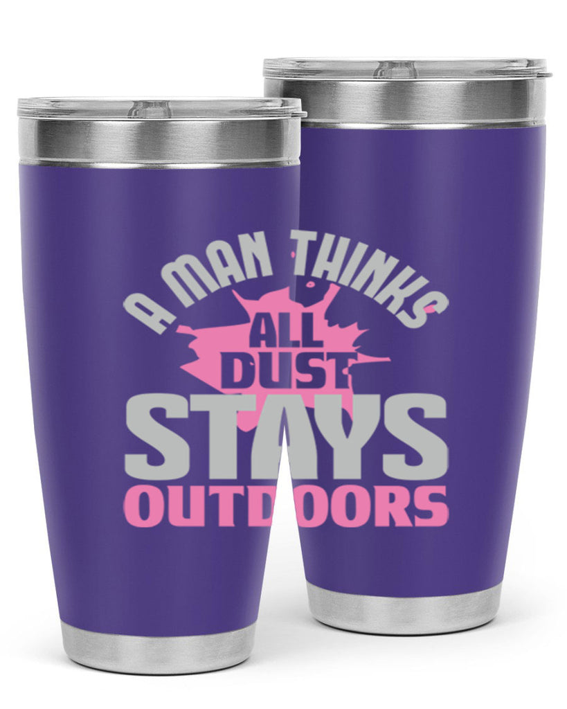 A man thinks all dust stays outdoors Style 28#- cleaner- tumbler