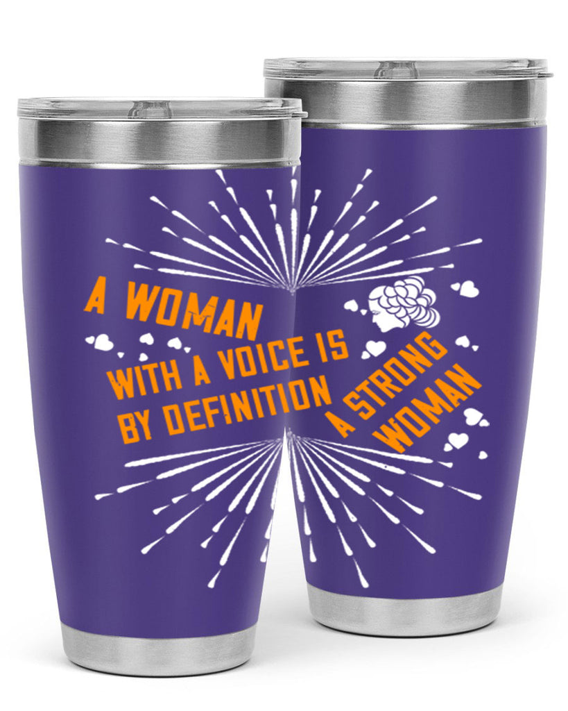 A woman with a voice is by definition a strong woman Style 85#- womens day- Tumbler