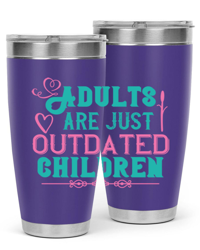 Adults are just outdated children Style 52#- baby- Tumbler