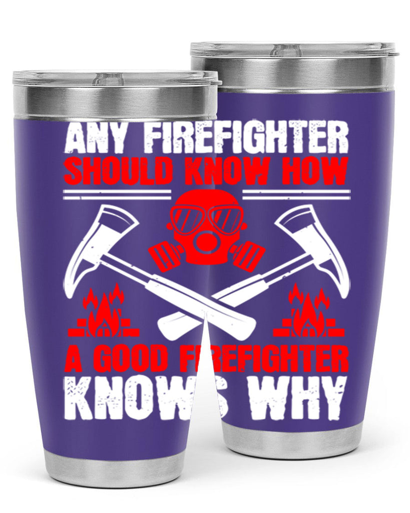 Any firefighter should know how a good firefighter knows why Style 92#- fire fighter- tumbler
