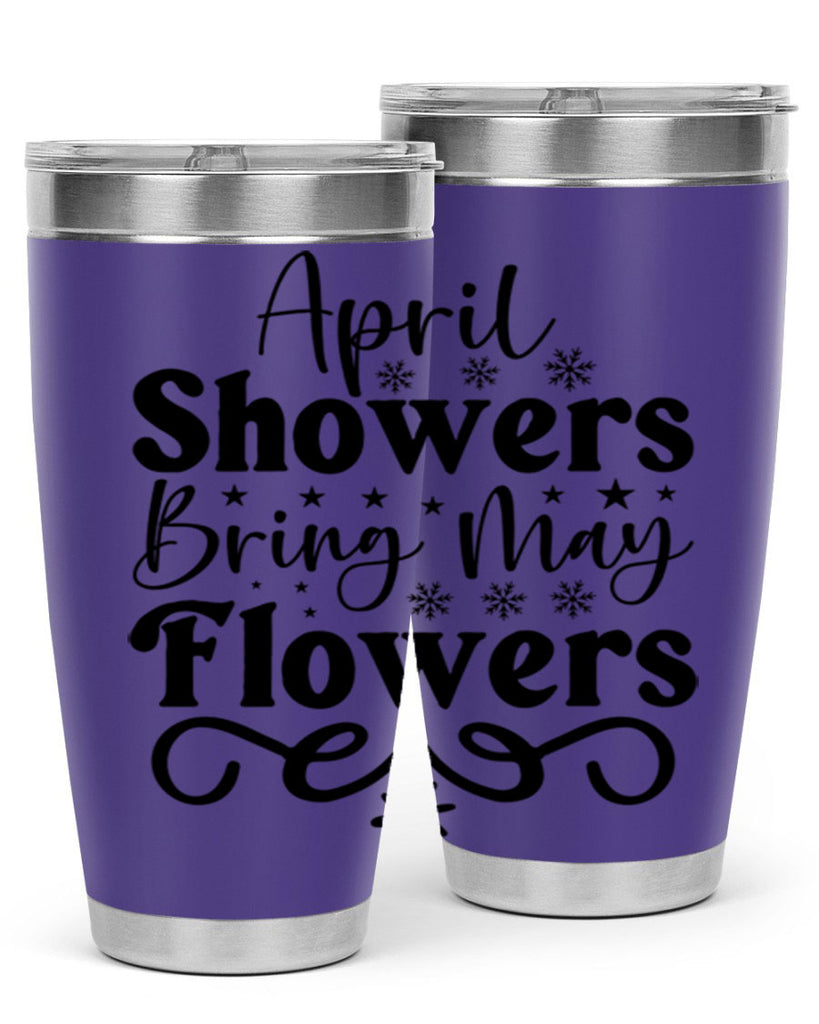 April Showers Bring May Flowers 19#- spring- Tumbler