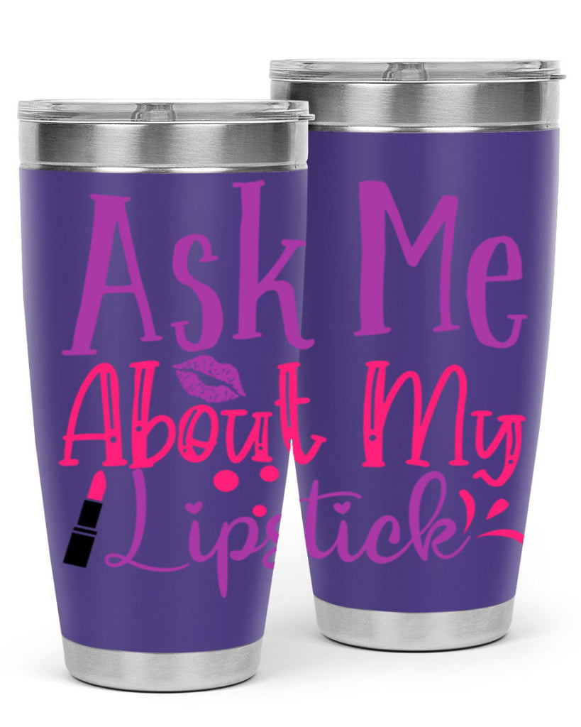 Ask Me About My Lipstick Style 254#- make up- Tumbler