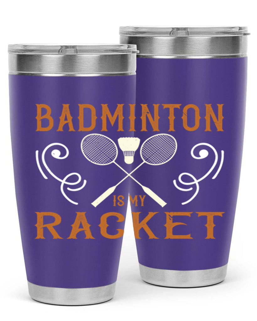 Badminton is my racket 1557#- badminton- Tumbler