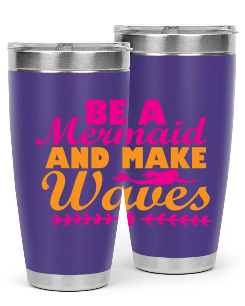 Be A Mermaid And Make Waves 49#- mermaid- Tumbler