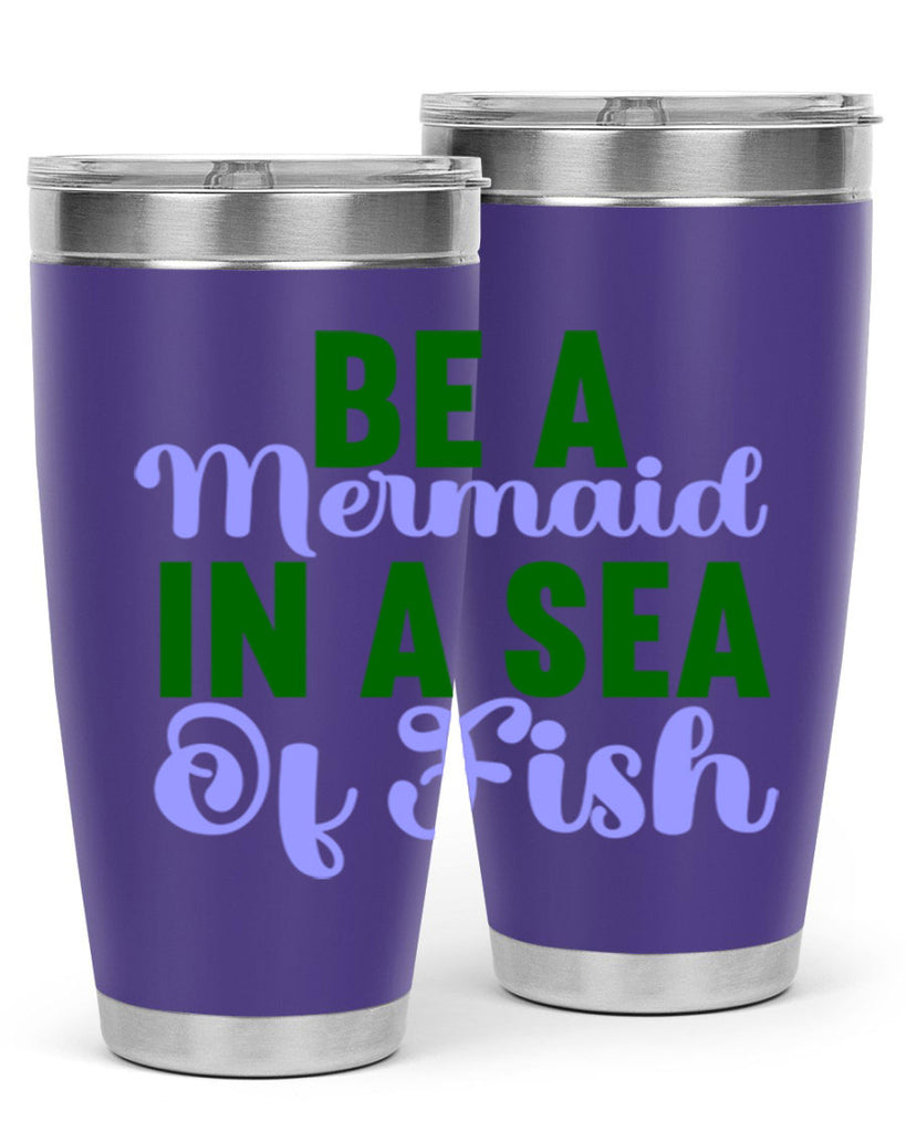 Be A Mermaid In A Sea Of Fish 50#- mermaid- Tumbler