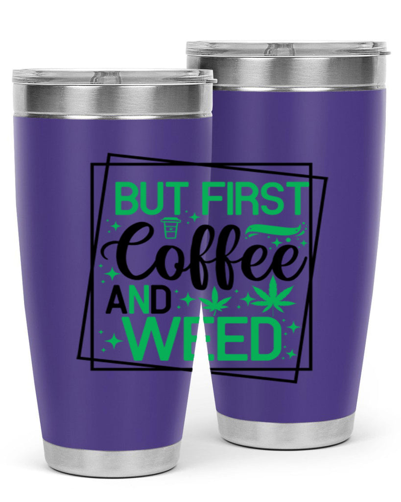 But First Coffee And Weed 25#- marijuana- Tumbler