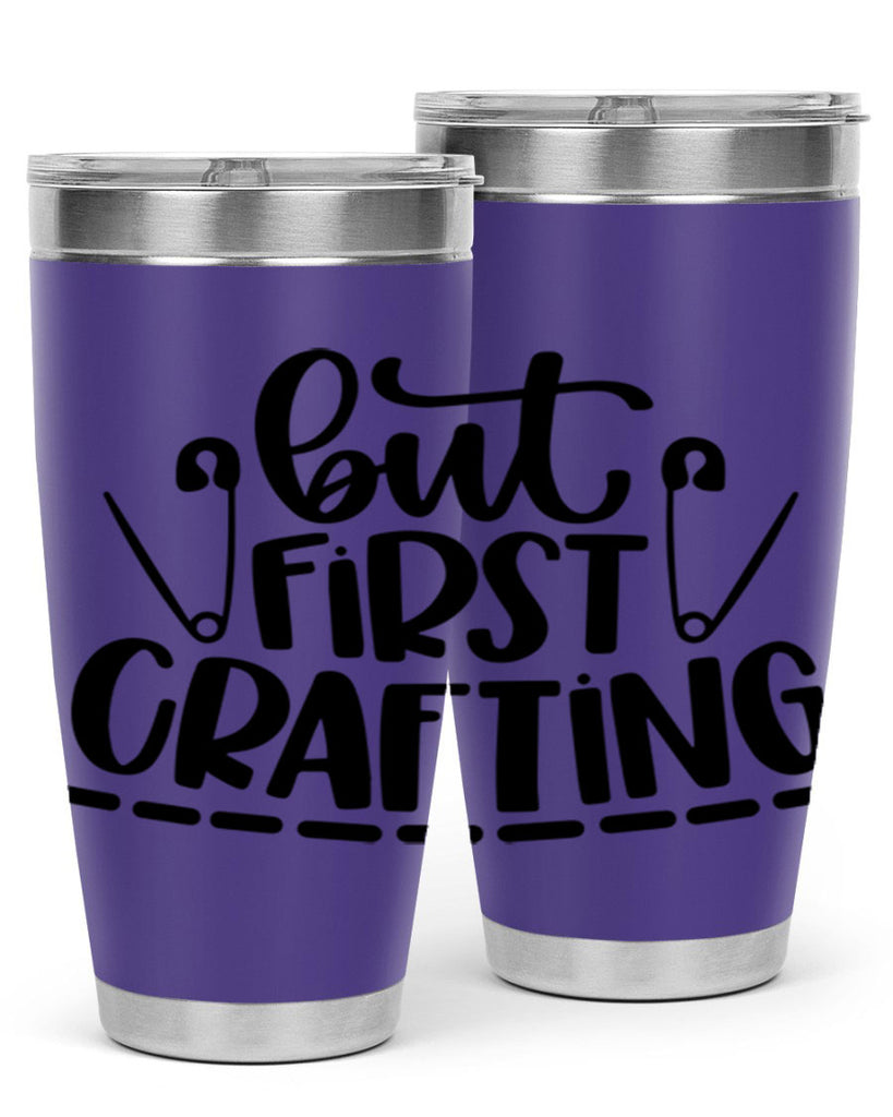 But First Crafting 45#- crafting- Tumbler