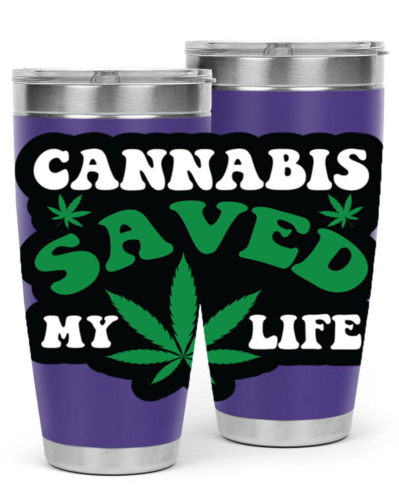 Cannabis saved my life 52#- marijuana- Tumbler