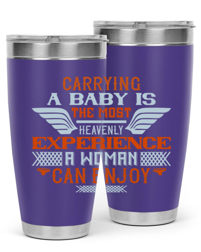 Carrying a baby is the most heavenly experience a woman can enjoy Style 128#- baby- tumbler
