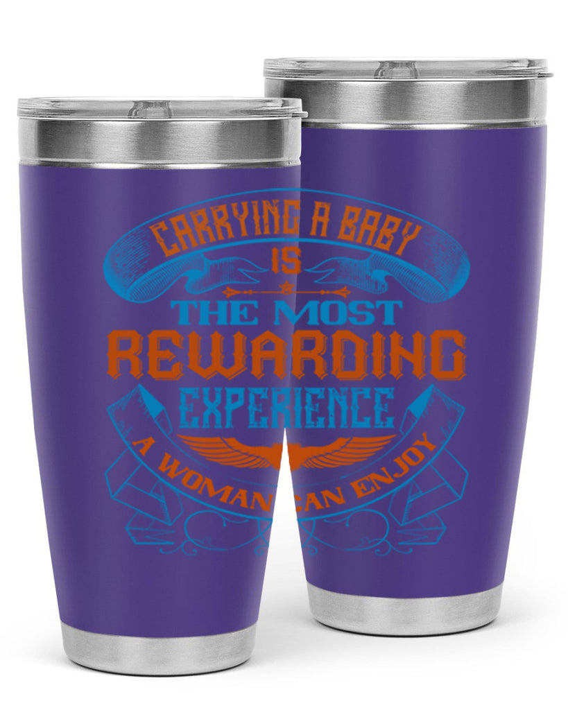 Carrying a baby is the most rewarding experience a woman can enjoy Style 127#- baby- tumbler