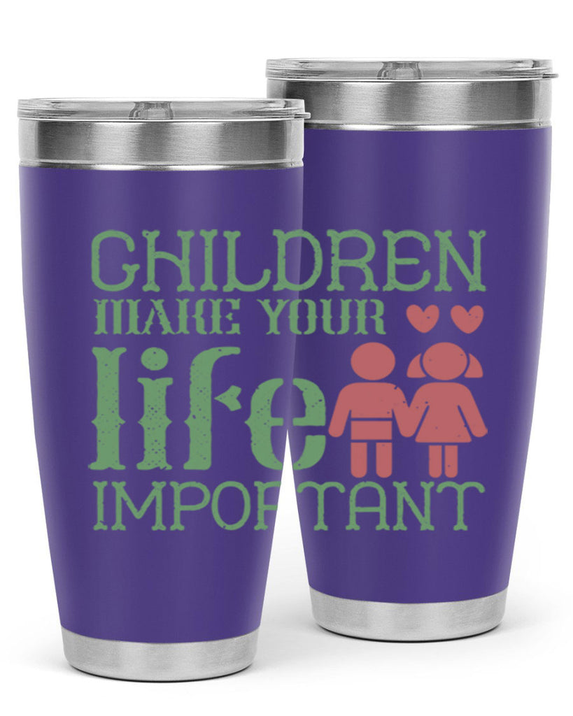 Children make your life important Style 33#- baby- Tumbler