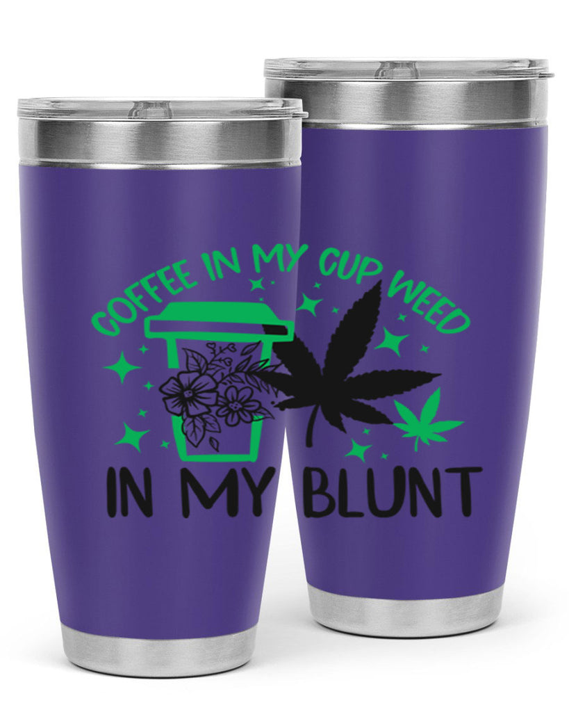 Coffee In my Cup Weed in my Blunt 62#- marijuana- Tumbler