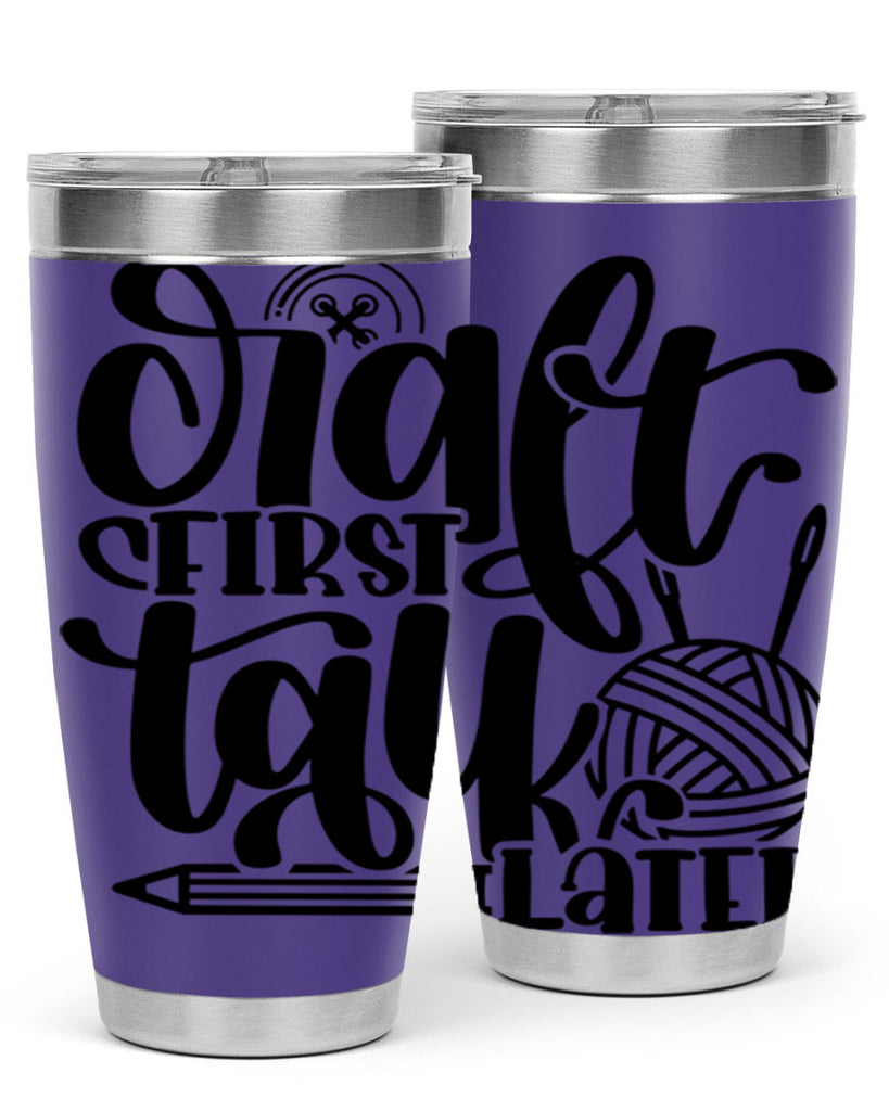 Craft First Talk Later 40#- crafting- Tumbler