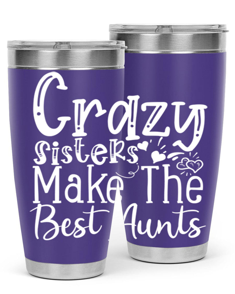 Crazy Sisters Make The Best Aunts Style 12#- aunt- Tumbler