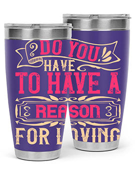 Do you have to have a reason for loving Style 2#- dog- Tumbler