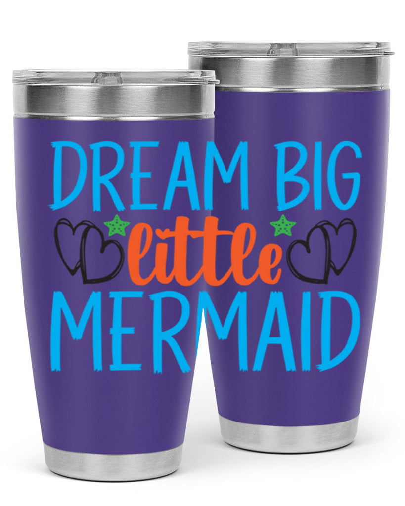 Dream Big Little Mermaid 128#- mermaid- Tumbler