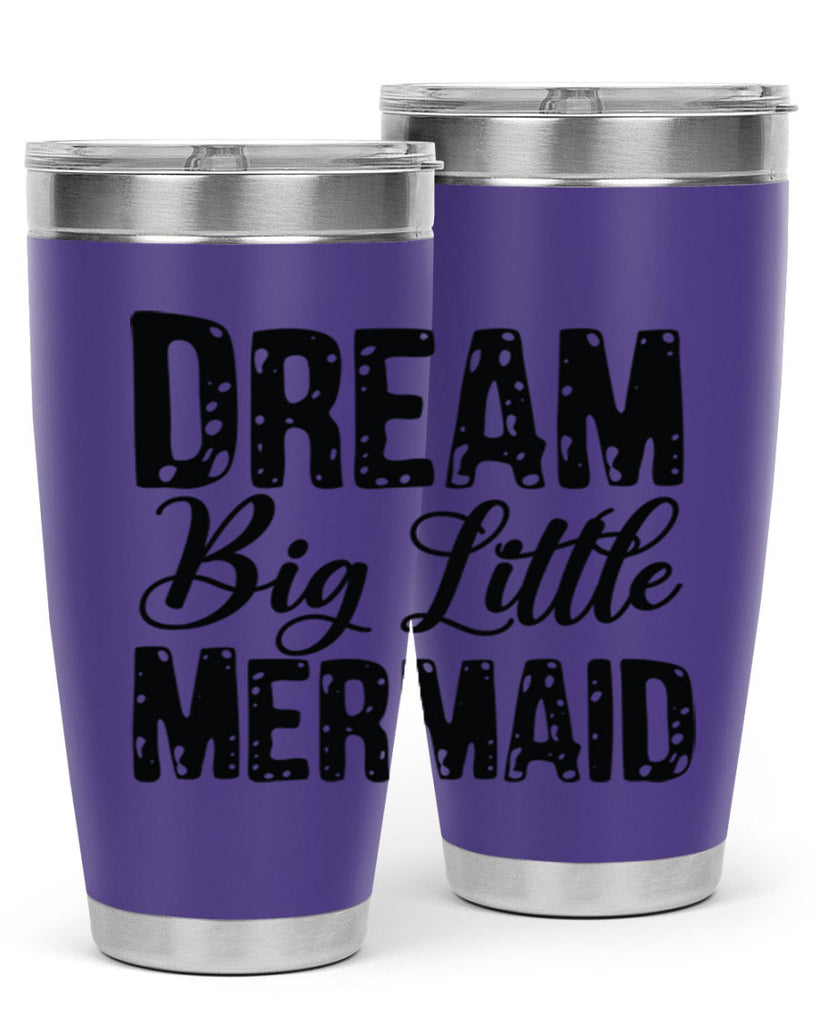 Dream Big Little Mermaid 134#- mermaid- Tumbler