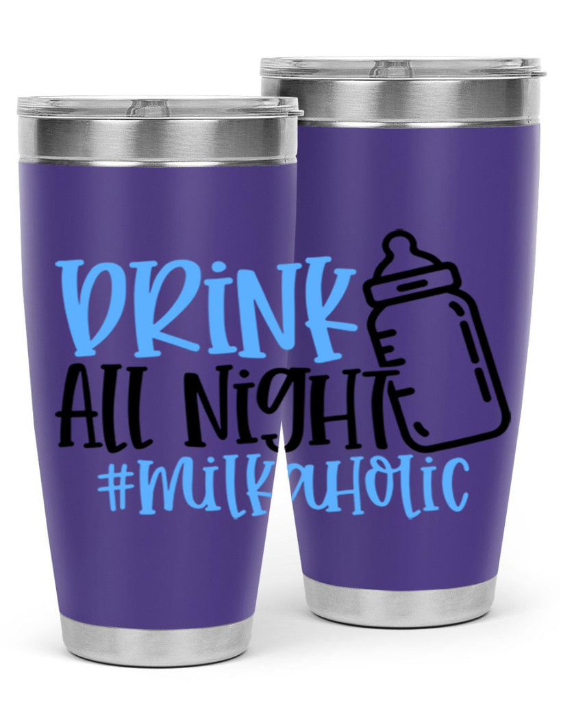 Drink All Night Milkaholic Style 99#- baby- tumbler