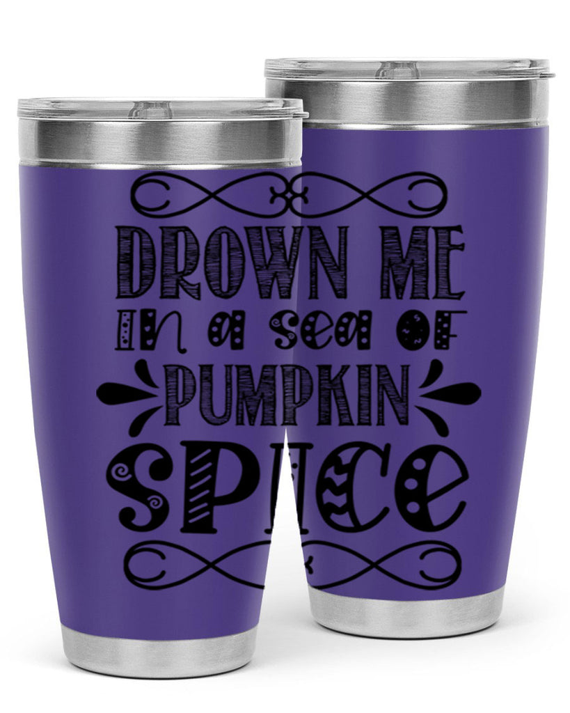 Drown Me In A Sea Of Pumpkin Spice 74#- fall- Tumbler