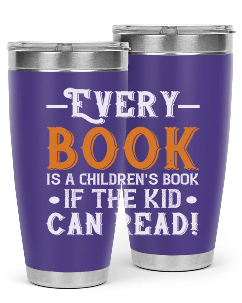 Every book is a childrens book if the kid can read Style 39#- baby- Tumbler