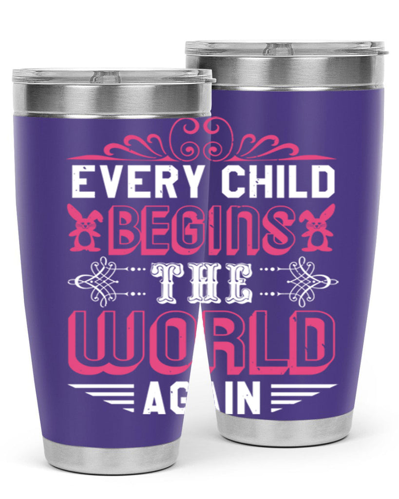 Every child begins the world again Style 42#- baby shower- tumbler